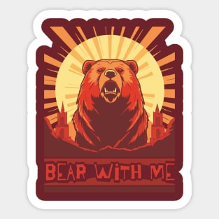 Bear with me Sticker